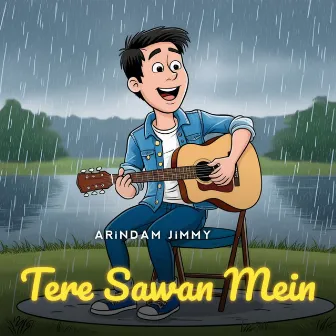 Tere Sawan Mein by Arindam Jimmy