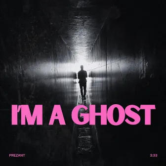 I'm A Ghost by Prezant