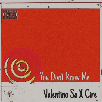 You Don't Know Me by Valentino Sa