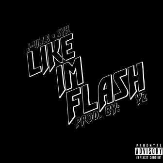 Like I'm Flash by Syk