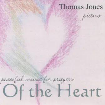 Peaceful Music For Prayers Of The Heart by Thomas Jones