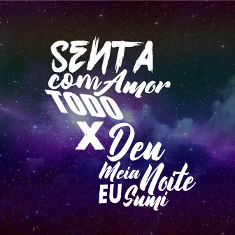 Senta com todo amor VS Deu meia noite eu sumi by Dj Huguinho