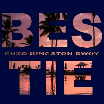 Bestie by Enzo Kingston Bwoy