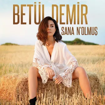 Sana N'olmuş by Betül Demir