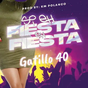 Si Eh Fiesta Eh Fiesta by Gatillo 40