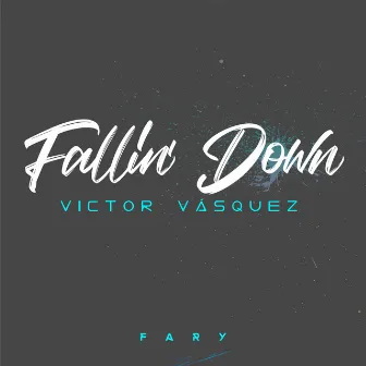 Fallin' Down (Fary Remix) by Victor Vásquez