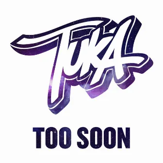 Too Soon by Tuka