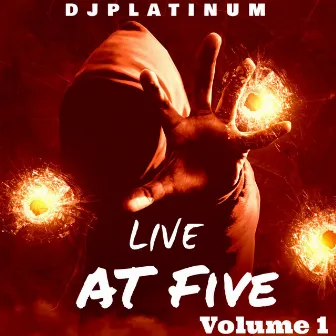 Live at Five Voiume 1 by Djplatinum