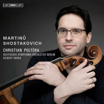 Martinů & Shostakovich: Cello Concertos by Gilbert Varga