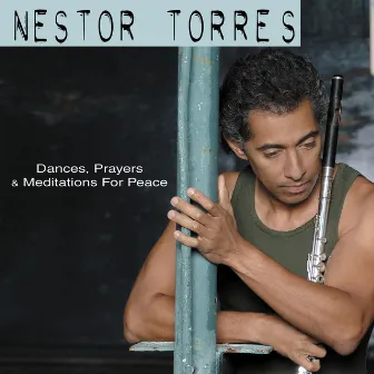 Dances, Prayers & Meditations For Peace by Nestor Torres