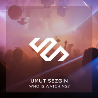 Who Is Watching? by Umut Sezgin