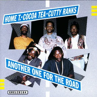 Another One For The Road by Home T, Cocoa Tea, Cutty Ranks