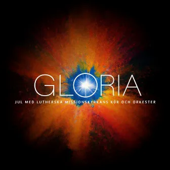 Gloria – Jul med Lutherska missionskyrkans kör och orkester by Lutherska Missionskyrkans kör