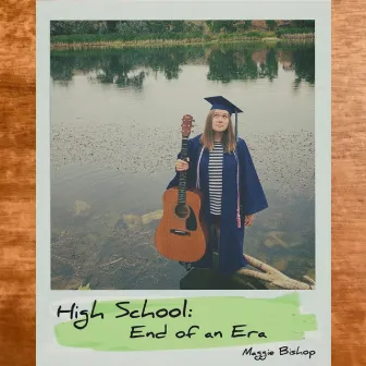 High School: End of an Era by Maggie Bishop