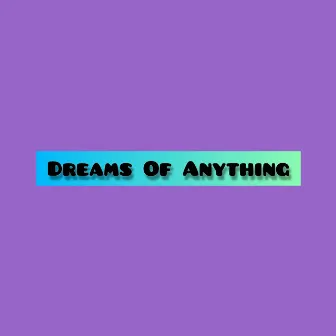 Dreams of Anything by Lofi Space