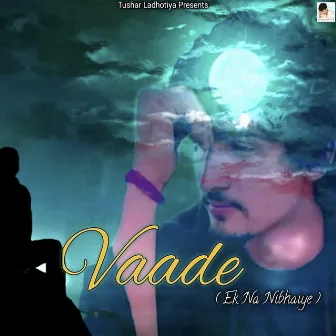 Vaade (Ek Na Nibhaiye) by Tushar Ladhotiya