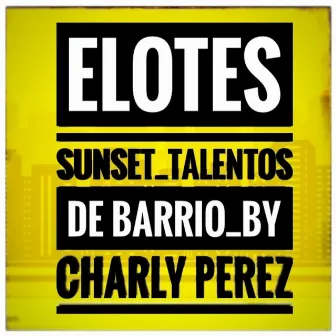 Elotes Sunset_Talentos de Barrio by Charly Perez