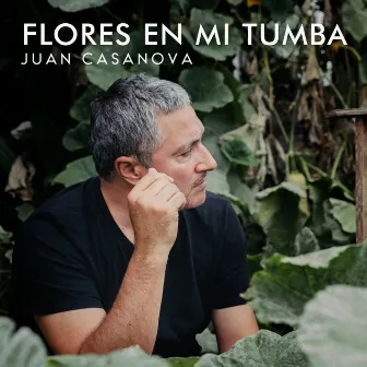 Flores en Mi Tumba by Juan Casanova