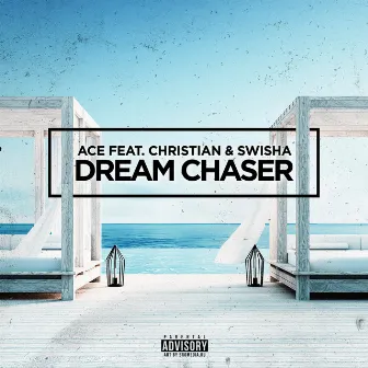 Dream Chaser (feat. Christian & Swisha) by Ace