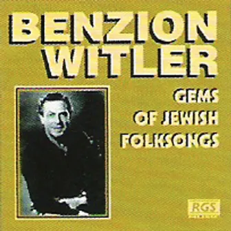 Gems Of Jewish Folksongs by Benzion Witler