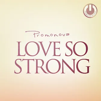 Love So Strong by Promonova