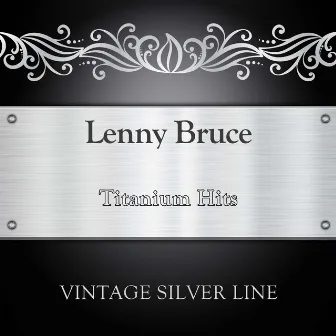 Titanium Hits by Lenny Bruce