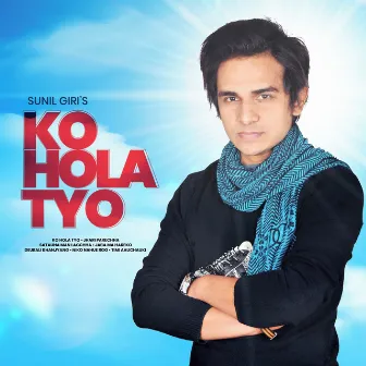 Ko Hola Tyo by Sunil Giri