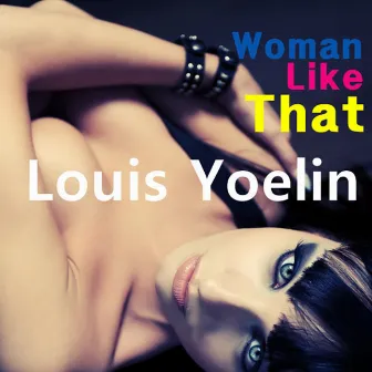 Woman Like That by Louis Yoelin