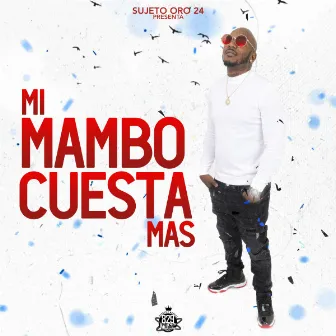 Mi Mambo Cuesta Mas by Sujeto Oro 24