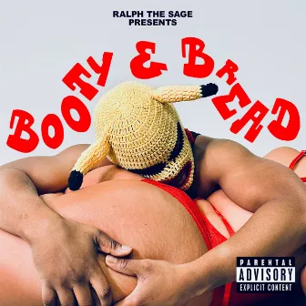 Booty & Bread by RALPH THE SAGE