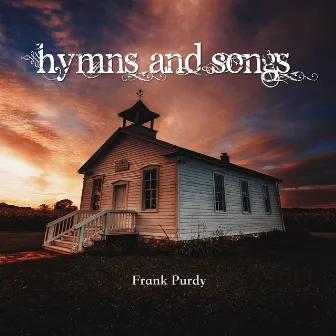 Hymns and Songs by Frank Purdy