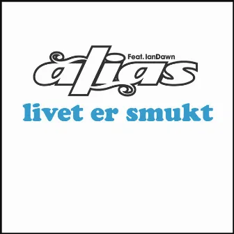 Livet Er Smukt by Alias