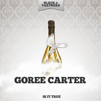 Is It True by Goree Carter