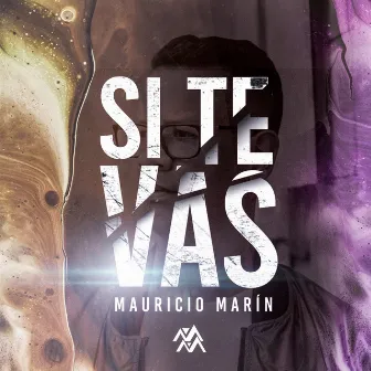 Si Te Vas by Mauricio Marín