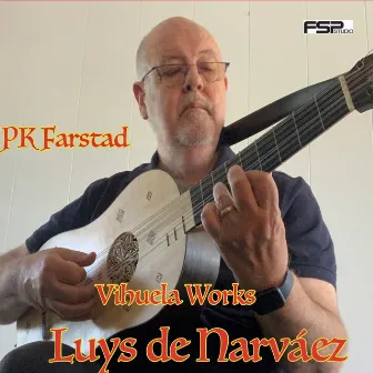 Luys de Narváez, Vihuela Works by PK Farstad