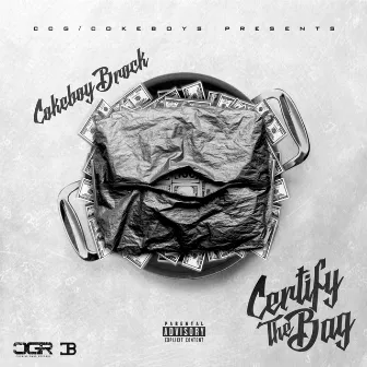 Certify the Bag by Cokeboy Brock