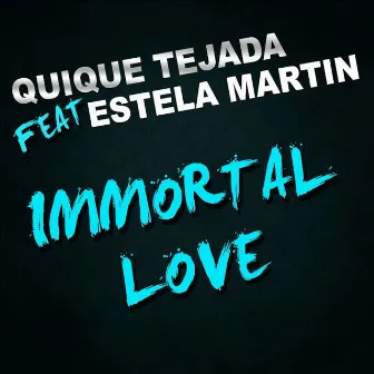 Immortal Love by QUIQUE TEJADA