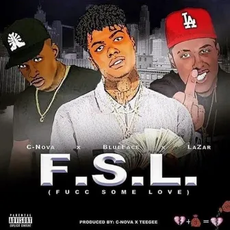 F.S.L. Fxcc Some Love by C-Nova