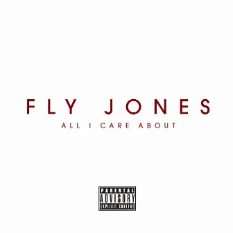 All I Care About by Fly Jones