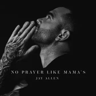 No Prayer Like Mama's by Jay Allen