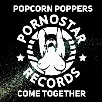 Come Together by Popcorn Poppers