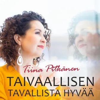 Taivaallisen tavallista hyvää by Tiina Pitkänen