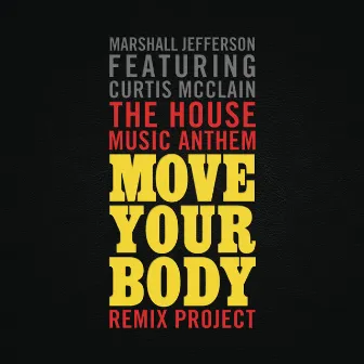 The House Music Anthem (Move Your Body) [Remix Project] (feat. Curtis McClain) by Marshall Jefferson