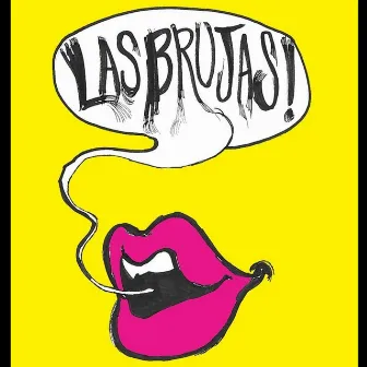 LAS BRUJAS! by Las Brujas