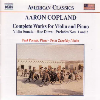 Copland: Works for Violin and Piano (Complete) by Peter Zazofsky