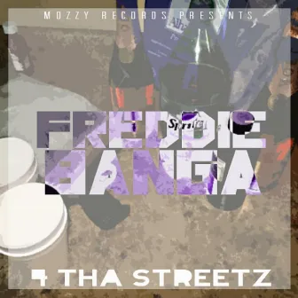 4 Tha Streetz by Freddie Banga