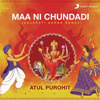 Maa Ni Chundadi (Gujarati Garba Songs) by Atul Purohit