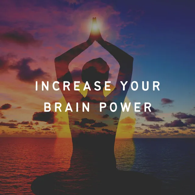 Increase Your Brain Power