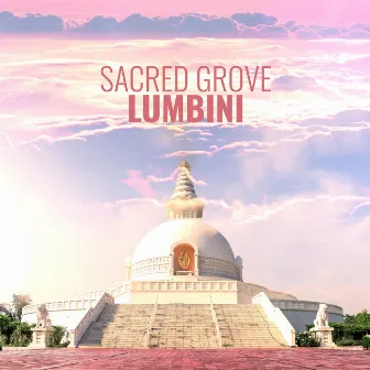 Sacred Grove: Lumbini by Buddha Ashram