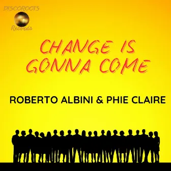 Change Is Gonna Come by Roberto Albini